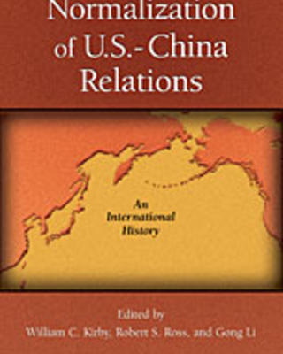 The Normalization of U.S. - China Relations: An International History